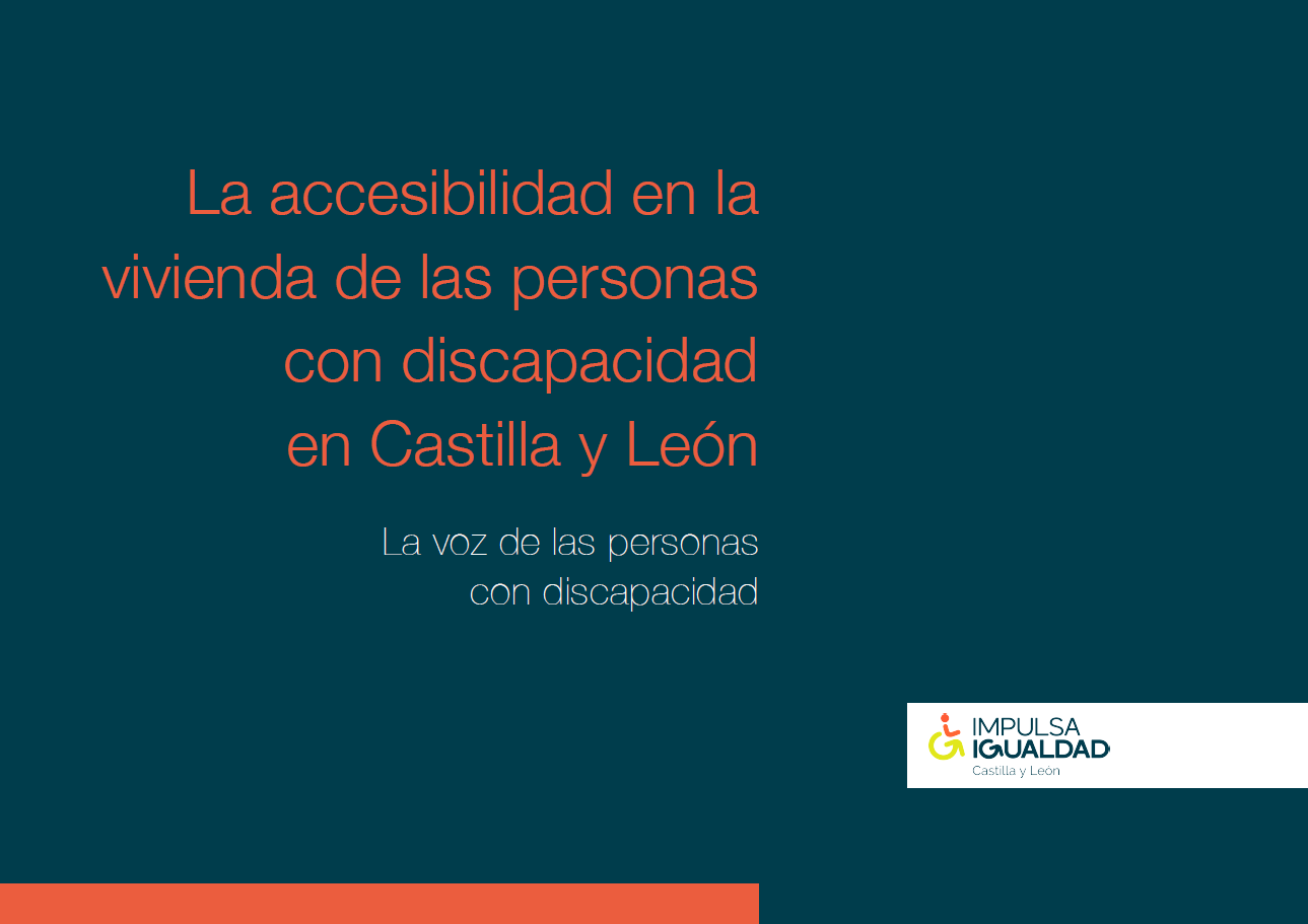 Portada de un informe titulado 'La accesibilidad en la vivienda de las personas con discapacidad en Castilla y León'. Subtítulo: 'La voz de las personas con discapacidad'. En la esquina inferior derecha aparece el logotipo de IMPULSA IGUALDAD Castilla y León, con un diseño gráfico que incluye un símbolo de accesibilidad en color naranja y verde.