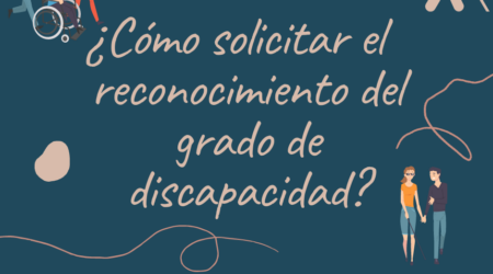 ¿Cómo puedo solicitar el reconocimiento del grado de discapacidad?