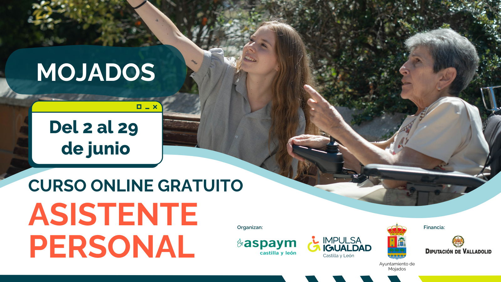 Cartel del curso con la fotografía de una mujer en silla de ruedas con su asistente personal y el texto: Mojados, fechas del 2 al 29 de junio, curso online gratuito asistente personal y los logos de ASPAYM CyL, IMPULSA IGUALDAD CyL, Ayuntamiento de Mojados y Diputación Provincial de Valladolid.