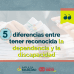 Fotografía detalle de las manos de una mujer manejando documentos, y encima el texto “5 diferencias entre tener reconocida la dependencia y la discapacidad”. Abajo, los logos de IMPULSA IGUALDAD CyL y Fundación ONCE.