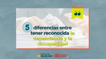 5 diferencias entre tener reconocida la dependencia y la discapacidad