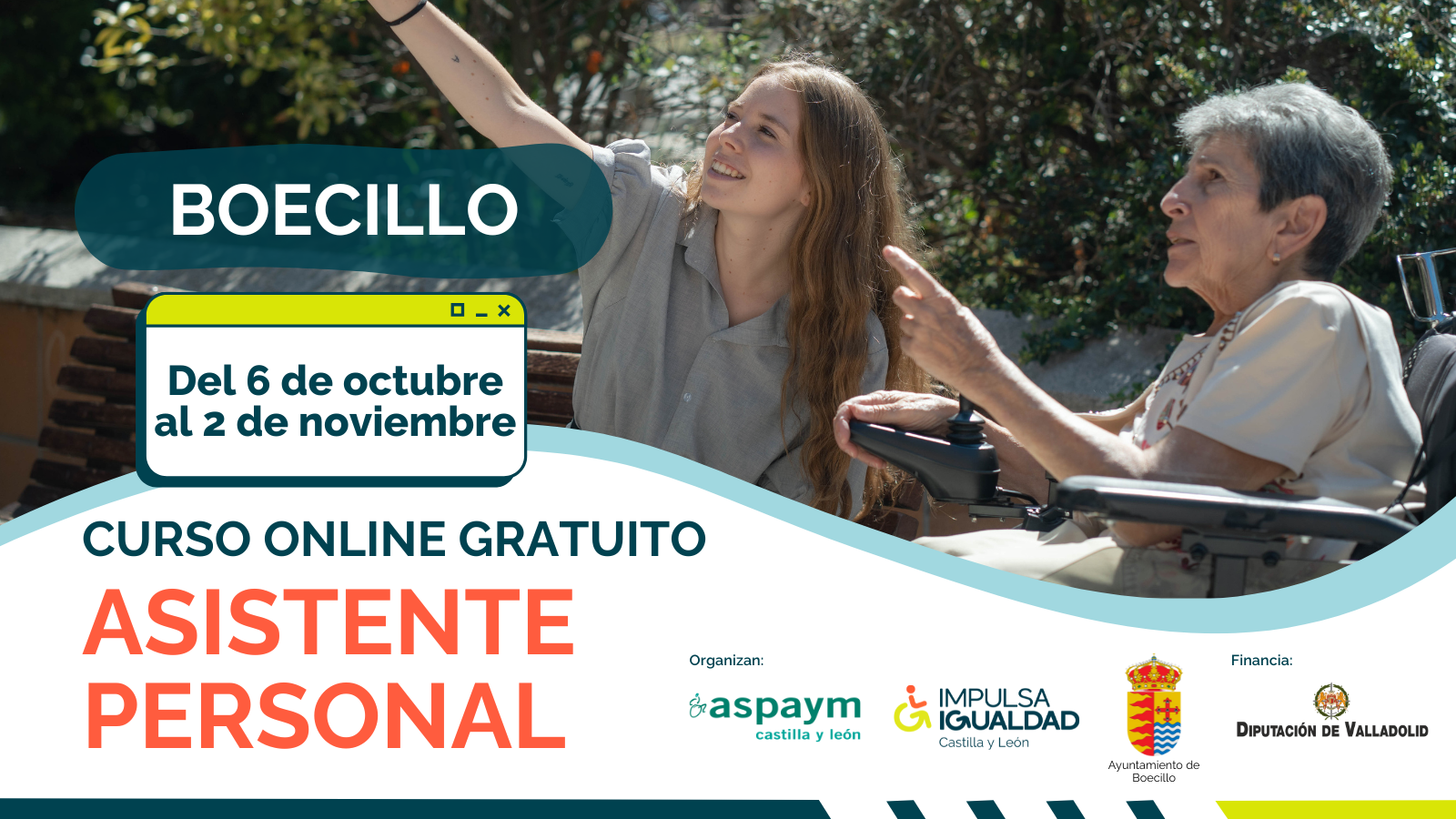 Cartel del curso con la fotografía de una mujer en silla de ruedas con su asistente personal y el texto: Boecillo, fechas del 6 de octubre al 2 de noviembre, curso online gratuito asistente personal y los logos de ASPAYM CyL, IMPULSA IGUALDAD CyL, Ayuntamiento de Boecillo y Diputación Provincial de Valladolid.