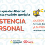 Cartel del webinar con el título 'Números que dan libertad: cuánto cuesta y cuánto aporta la asistencia personal'. ¿Qué día? Jueves, 25 de septiembre de 2025. ¿A qué hora? De 11:00 a 12:00 horas. Abajo, los logos de IMPULSA IGUALDAD Castilla y León y Fundación ONCE.