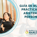 Adaptación de la portada de la guía con la fotografía de una mujer en silla de ruedas eléctrica acompañada de su asistente personal, el título 'Guía de buenas prácticas en asistencia personal' y abajo el logo de IMPULSA IGUALDAD CyL.
